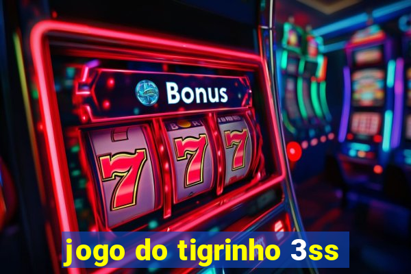 jogo do tigrinho 3ss